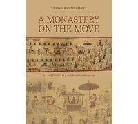 A Monastery on the Move: Art and Politics in Later Buddhist Mongolia