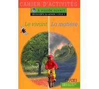 A monde ouvert : le vivant la matière, CP-CE1. Cycle 2, cahier d'exercices