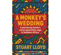 A Monkey's Wedding: A Pioneering Family's Seven-generation Saga in Southern Africa.