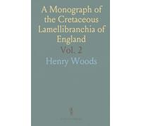 A Monograph of the Cretaceous Lamellibranchia of England