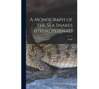 A Monograph Of The Sea Snakes (Hydrophiinae)
