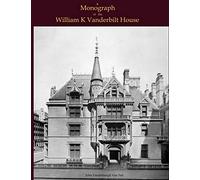 A Monograph of the William K Vanderbilt House