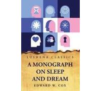 A Monograph On Sleep And Dream Their Physiology And Psychology