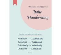 A Monoline Workbook for italic handwriting: Transition from italic print to italic cursive