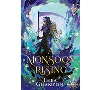 A Monsoon Rising: The stunning SUNDAY TIMES bestselling romantasy sequel to THE HURRICANE WARS