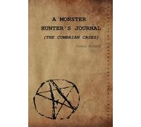 A Monster Hunter's Journal: The Cumbrian Cases