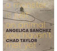 Angelica Sanchez - A Monster Is Just An Animal You Haven't Met Yet [Compact Discs]