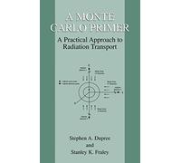 A Monte Carlo Primer – A Practical Approach to Radiation Transport