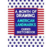 A Month Of Drawing American Landmarks - Guided Sketchbook: Prompt Tell You What To Draw