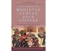 A Monument to Medieval Syrian Book Culture: The Library of Ibn Abd al-Hadi