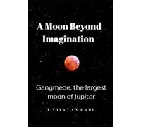 A Moon Beyond Imagination: Ganymede, the largest moon of Jupiter