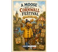 A Moose Went To A Cornwall Festival: The Extraordinary Adventures Of Morris The Moose In Cornwall - Funny Cornwall Story Book For Kids Ages 6-18