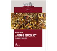 A Morbid Democracy Old and New Populisms - Monica Simeoni - Peter Lang - broché - Essai