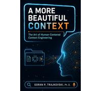 A More Beautiful Context: The Art of Human-Centered Context Engineering
