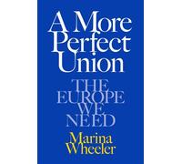 A More Perfect Union The Europe We Need - Marina Wheeler - Weidenfeld & Nicolson - ebook (ePub) - Livre