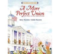 A More Perfect Union: The Story of Our Constitution - How America Created Its Government in 1787, a Picture Book for Children (Ages 6-10)