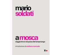 A Mosca. Viaggio breve nel Paese del tempo lungo