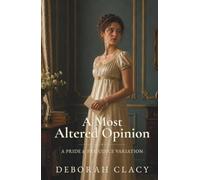A Most Altered Opinion: A Pride & Prejudice Variation