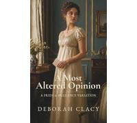 A Most Altered Opinion: A Pride & Prejudice Variation