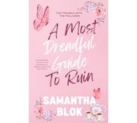 A Most Dreadful Guide to Ruin: A Delightfully Outrageous and Wickedly Witty Regency Historical Romance