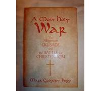 A Most Holy War: The Albigensian Crusade and the Battle for Christendom