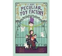 A Most Peculiar Toy Factory by Alex Bell Unknown (Auteur)