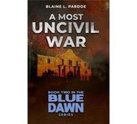 A Most Uncivil War - Blaine Pardoe - Publishdrive Inc. - Livre en Anglais Blaine PardoeBlaine Pardoe (Auteur)