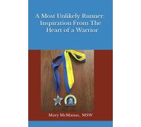 A Most Unlikely Runner: Inspiration From The Heart Of A Warrior