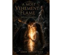 A Most Vehement Flame: Formerly Iron Ash and Blood