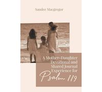 A Mother-Daughter Devotional And Shared Journal Experience For Psalm 119
