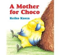 A Mother for Choco by Keiko Kasza Keiko Kasza (Auteur)