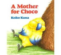 A Mother for Choco by Keiko Kasza Keiko Kasza (Auteur)
