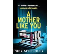 A Mother Like You: A dark, twisty psychological thriller about a mother’s worst secret