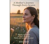 A Mother’s Journey Through Every Season: Weekly Devotions of God’s Promises, Peace, and Spiritual Renewal