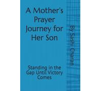 A Mother’s Prayer Journey For Her Son: Standing in the Gap Until Victory Comes