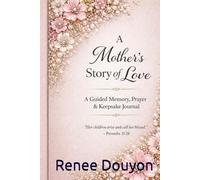 A Mother' s Story of Love: A Guided Memory, Prayer & Keepsake Journal for Mother's Day