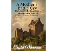 A Mother's Battle Cry: The Heartache is Ancient. The Word is Eternal. 90 Days of Scripture, Reflection, & Hope.