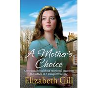A Mother's Choice: an emotional and heartwarming saga from the author of A Daughter's Hope