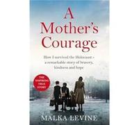A Mothers Courage by Malka Levine Malka Levine (Auteur)