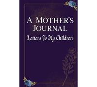 A Mother's Journal: Letters To My Children
