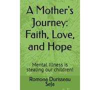 A Mother's Journey: Faith, Love, and Hope: Mental Illness is stealing our children!
