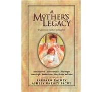 A Mothers Legacy by Barbara RaineyAshley Rainey Escue