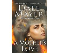 A Mother's Love A Psychic Visions Novel - Dale Mayer - Valley Publishing Ltd. - ebook (ePub) - Livre