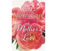 A Mother'S Love (Hardcover) Santa Montefiore, (Auteur)