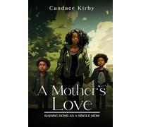 A Mother's Love: Raising Son's as a Single Mom