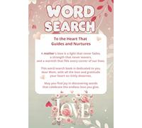 A Mothers Love Word Search Puzzle: Celebrate the Endless Love of Mothers with Word Searches That Go in Every Direction. A Tribute to the Heart That Guides, Nurtures, and Fills Our Lives with Warmth.