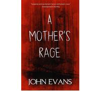A Mother's Rage - John Evans - Rowan Prose Publishing - ebook (ePub) - Livre