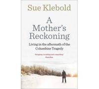 A Mother's Reckoning: Living in the aftermath of the Columbine tragedy - [Version Originale] Inconnu (Auteur)
