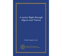 A motor flight through Algeria and Tunisia