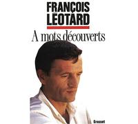 A mots découverts - - François Léotard - Grasset - Livre